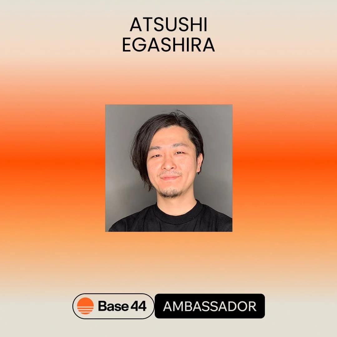 オレンジ色のグラデーション背景に、ATSUSHI EGASHIRAという男性の顔写真が中央に配置されています。下部には「Base 44 AMBASSADOR」と記されており、彼がBase 44のアンバサダーであることが示されています。